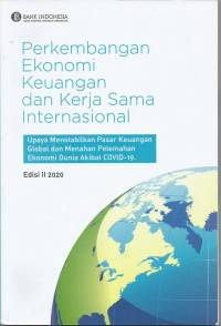 Perkembangan Ekonomi Keuangan dan Kerja Sama Internasional: Upaya Menstabilkan Pasar Keuangan Global dan Menahan Pelemahan Ekonomi Dunia Akibat COVID-19 Edisi II 2020