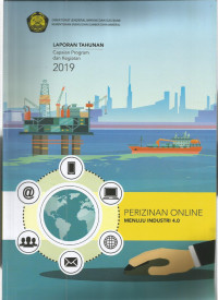 LAPORAN TAHUNAN Capaian Program dan Kegiatan 2019: PERIZINAN ONLINE MENUJU INDUSTRI 4.0