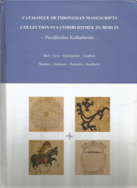 CATALOGUE OF INDONESIAN MANUSCRIPTS COLLECTION STAATSBIBLIOTHEK ZU BERLIN-PreuBischer Kulturbesitz-Bali-Java-Kalimantan-Lombok-Madura-Sulawesi-Sumatra-Sumbawa