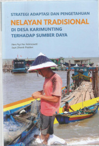 STRATEGI ADAPTASI DAN PENGETAHUAN NELAYAN TRADISIONAL DI DESA KARIMUNTING TERHADAP SUMBER DAYA