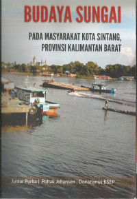 BUDAYA SUNGAI PADA MASYARAKAT KOTA SINTANG PROVINSI KALIMANTAN BARAT