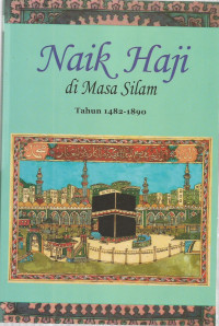 Naik Haji di Masa Silam Tahun 1482-1890 Jilid I