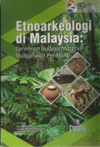 Etnoarkeologi di Malaysia: Cerminan Budaya Material Masyarakat Peribumi