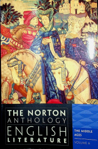 THE NORTON ANTHOLOGY ENGLISH LITERATURE: THE MIDDLE AGES, VOLUME A