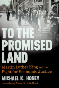 TO THE PROMISED LAND; Martin Luther King and the Fight for Economic Justice