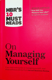 HBR'S 10 MUST READS : On Managing Yourself