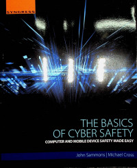 THE BASICS OF CYBER SAFEETY: COMPUTER AND MOBILE DEVICE SAFETY MADE EASY