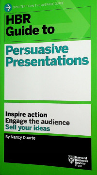 HBR Guide to Persuasive Presentations