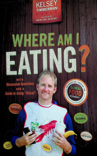 WHERE AM I EATING? AN ADVENTURE THROUGH THE GLOBAL FOOD ECONOMY: WITH Discussion Questions AND AGuide to Going “Glocal”