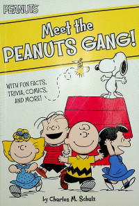 Meet the PEANUTS GANG: WITH FUN FACTS, TRIVIA, COMICS, AND MORE!