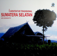 SERI 2 ARSITEKTUR TRADISIONAL SUMATERA SELATAN