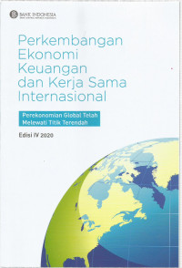 Perkembangan Ekonomi Keuangan dan Kerja Sama Internasional: Perekonomian Global Telah Melewati Titik Terendah Edisi IV 2020