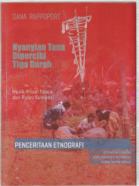 Nyanyian Tana Diperciki Tiga Darah Musik Ritual Toraja dari Pulau Sulawesi: PENCERITAAN ETNOGRAFI INTISARI MULTIMEDIA ANTOLOGI MUSIK MULTIMEDIA BUNGA RAMPAI TORAJA