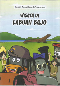 Komik Anak Cinta Infrastruktur: WISATA DI LABUAN BAJO