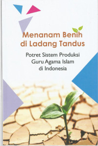 Menanam Benih di Ladang Tandus: Potret Sistem Produksi Guru Agama Islam di Indonesia