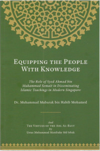 EQUIPPING THE PEOPLE WITH KNOWLEDGE: The Role of Syed Ahmad bin Muhammad Semait in Disseminating Islamic Teachings in Modern Singapore