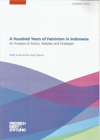 A Hundred Years of Feminism in Indonesia: An Analysis of Actors, Debates, and Strategies