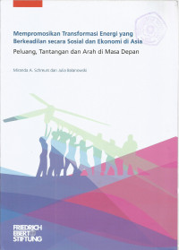 Mempromosikan Transformasi Energi yang Berkeadilan secara Sosial dan Ekonomi di Asia: Peluang, Tantangan dan Arah di Masa Depan