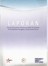 LAPORAN: Survei Kepuasan Pelayanan BPJS Kesehatan di Kabupaten Sanggau, Kalimantan Barat