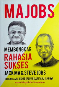 MAJOBS: MEMBONGKAR RAHASIA SUKSES JACK MA & STEVE JOBS JANGAN ASAL BISNIS KALAU BELUM TAHU ILMUNYA