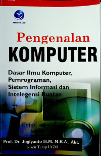 Pengenalan KOMPUTER: Dasar Ilmu Komputer, Pemrograman, Sistem Informasi dan Intelegensi Buatan