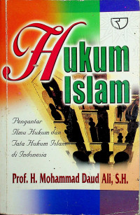 Hukum Islam: Pengantar Ilmu Hukum dan Tata Hukum Islam di Indonesia