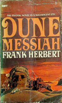 DUNE MESSIAH: THE PIVOTAL NOVEL IN A MAGNIFICENT EPIC