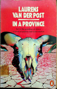 IN A PROVINCE: Set in the grandeur of Africa, a novel of passion and confrontation