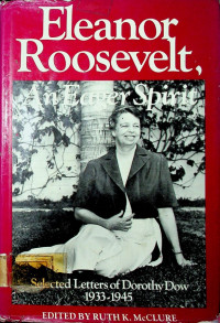 Eleanor Roosevelt, An Eager Spirit: Selected Letters of Dorothy Dow 1933-1945