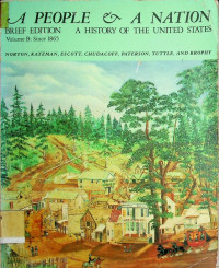 A PEOPLE & A NATION, BRIEF EDITION: A HISTORY OF THE UNITED STATES Volume B: Since 1865