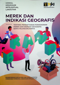 MODUL KEKAYAAN INTELEKTUAL LANJUTAN: MEREK DAN INDIKASI GEOGRAFIS TENTANG PENDAFTARAN PERMOHONAN MEREK DAN INDIKASI GEOGRAFIS SERTA PERLINDUNGANNYA