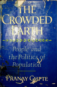 THE CROWED EARTH: People and the Politics of Population