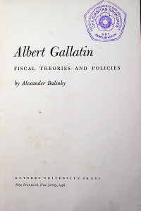 Albert Gallatin: FISCAL THEORIES AND POLICIES