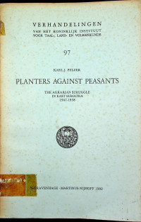 PLANTERS AGAINTS PEASANTS: THE AGRARIAN STRUGGLE IN EAST SUMATRA 1947-1958