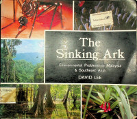 The Sinking Ark: Environmental Problems in Malaysia & Southeast Asia
