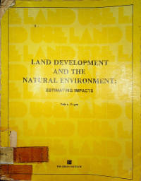 LAND DEVELOPMENT AND THE NATURAL ENVIRONMENT: ESTIMATING IMPACTS