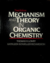 MECHANISM AND THEORY IN ORGANIC CHEMISTRY Third Edition