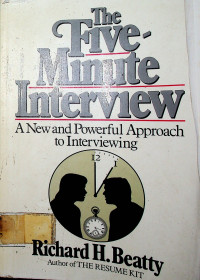 The Five Minute Interview: A New and Powerful Approach to Interviewing