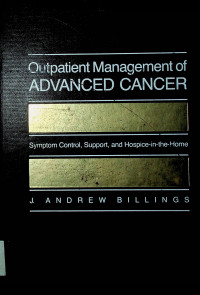 Outpatient Management of ADVANCED CANCER: Symptom Control, Support, and Hospice-in-the-Home