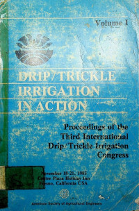 DRIP/TRICKLE IRRIGATION IN ACTION, Volume I: Proceedings of the Third International Drip/Trickle Irrigation Congress