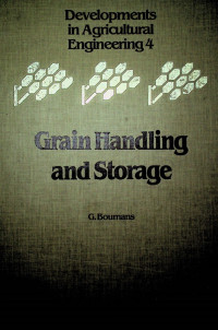 Grain Handling and Storage (Developments in Agricultural Engineerig 4)