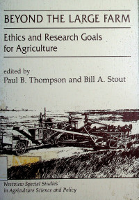 BEYOND THE LARGE FARM: Ethics and Research Goals for Agriculture