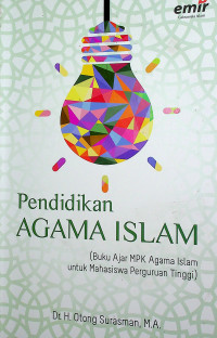 Pendidikan AGAMA ISLAM (Buku Ajar MPK Agama Islam untuk Mahasiswa Perguruan Tinggi)