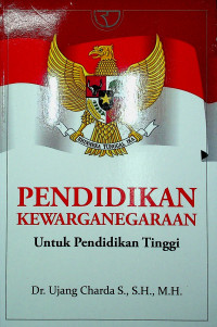 PENDIDIKAN KEWARGANEGARAAN: Untuk Pendidikan Tinggi