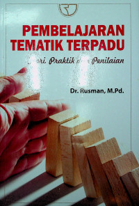 PEMBELAJARAN TEMATIK TERPADU ; Teori Praktik dan Penilaian