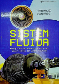 SISTEM FLUIDA: Prinsip Dasar dan Penerapan Mesin Fluida, Sistem Hidrolik, dan Sistem Pneumatik