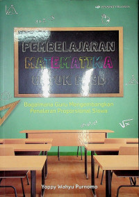 PEMBELAJARAN MATEMATIKA UNTUK PGSD ; Bagaimana Guru Mengembangkan Penalaran Proporsional Siswa