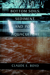 BOTTOM SOILS, SEDIMENT, AND POND AQUACULTURE