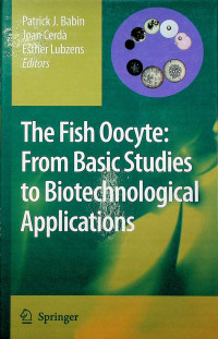 The Fish Oocyte: From Basic Studies to Biotechnological Applications