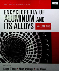ENCYCLOPEDIA OF ALUMINUM AND ITS ALLOYS, VOLUME ONE
